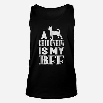 A Chihuahua Dog Is My Bff Best Friend Animal Gift T-Shirt Unisex Tank Top | Crazezy DE