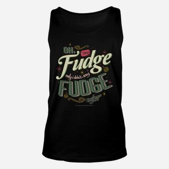 A Christmas Story Oh Fudge Only I Didn't Say Fudge Sweatshirt Unisex Tank Top | Crazezy