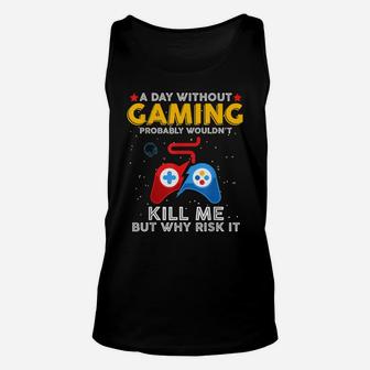 A Day Without Gaming Probably Won't Kill Me Funny Gamer Unisex Tank Top | Crazezy CA