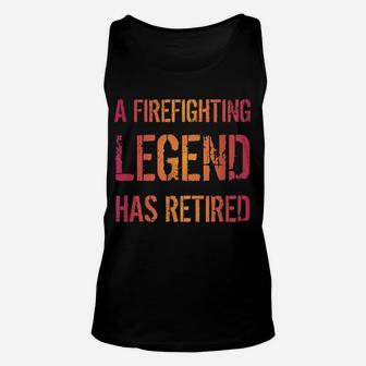 A Firefighting Legend Has Retired Firefighter Retirement Unisex Tank Top | Crazezy