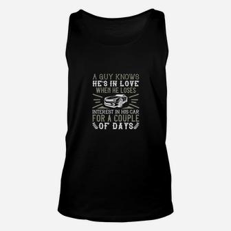 A Guy Knows Hes In Love When He Loses Interest In His Car For A Couple Of Days Unisex Tank Top - Monsterry