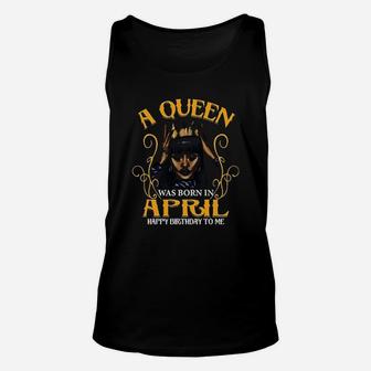 A Queen Was Born In April Happy Birthday To Me Unisex Tank Top | Crazezy