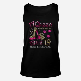 A Queen Was Born On April 19 Happy Birthday To Me Unisex Tank Top | Crazezy DE