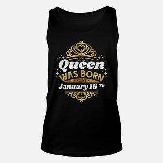 A Queen Was Born On January 16Th Birthday 16 Cute Gift Idea Unisex Tank Top | Crazezy