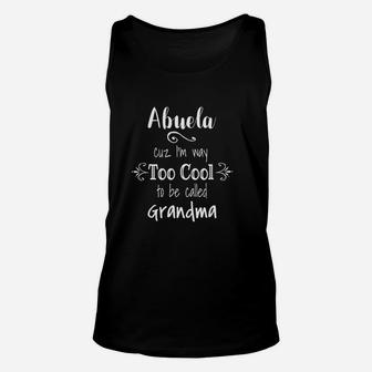 Abuela Too Cool To Be Called Unisex Tank Top | Crazezy