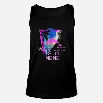 Aesthetic Your Life Is A Meme Unisex Tank Top | Crazezy