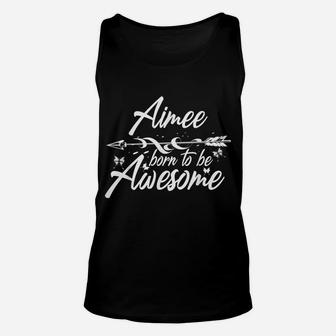 Aimee Gift Name Funny Personalized Women Birthday Joke Idea Unisex Tank Top | Crazezy AU