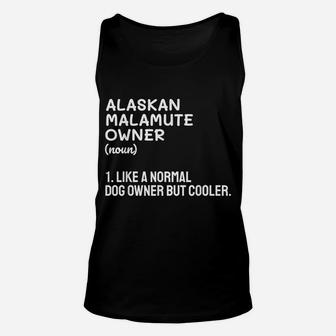 Alaskan Malamute Dog Owner Like A Normal Owner But Cooler Unisex Tank Top | Crazezy CA