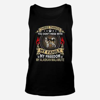 Alaskan Malamute Three Things You Dont Mess With Fu Unisex Tank Top | Crazezy CA