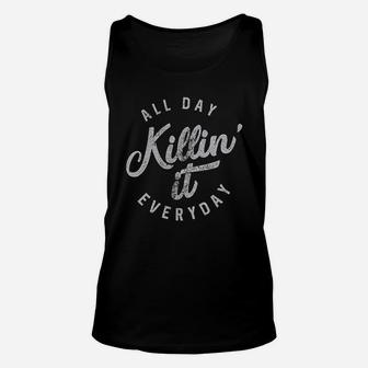 All Day Killin It Everyday Funny Awesome Unisex Tank Top | Crazezy CA