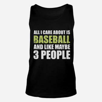 All I Care About Is Baseball And Like Maybe 3 People Unisex Tank Top - Monsterry DE