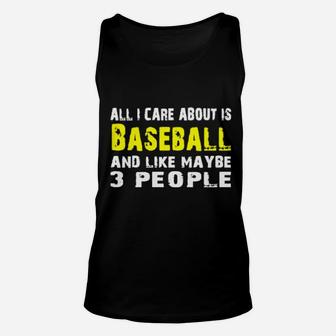 All I Care About Is Baseball And Like Maybe 3 People Unisex Tank Top - Monsterry