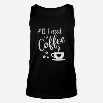 All I Need Is Coffee Unisex Tank Top | Crazezy
