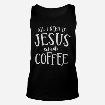 All I Need Is Jesus And Coffee Church Christian Religious Unisex Tank Top | Crazezy AU