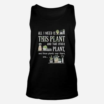 All I Need Is This Plant And That Other Plant Unisex Tank Top | Crazezy AU