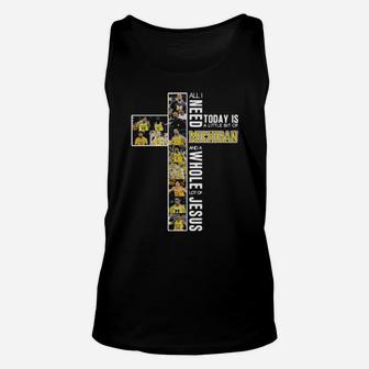 All I Need Today Is A Little Bit Of Michigan And A Whole Lot Of Jesus Unisex Tank Top - Monsterry AU