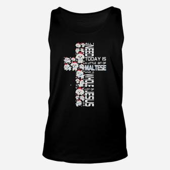 All I Need Today Is Maltese And A Whole Lot Of Jesus Unisex Tank Top - Monsterry