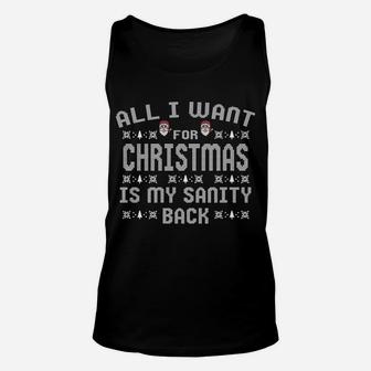 All I Want For Christmas Is My Sanity Back Sweatshirt Unisex Tank Top | Crazezy CA