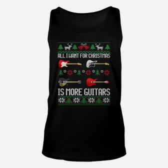 All I Want Is More Guitars Funny Guitarist Ugly Christmas Sweatshirt Unisex Tank Top | Crazezy
