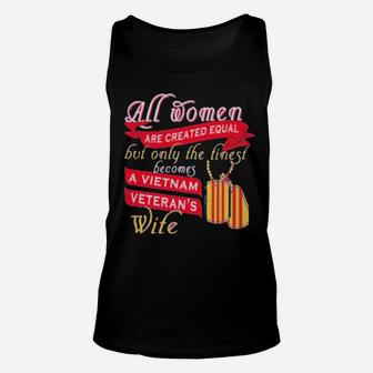 All Women Are Created Equal But Only The Finest Becomes A Vietnam Veteran's Wife Unisex Tank Top - Monsterry