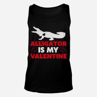 Alligator Is My Valentine Alligator Valentine's Day Unisex Tank Top - Monsterry DE