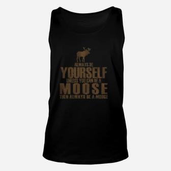 Always Be Yourself Moose Sand Unisex Tank Top | Crazezy