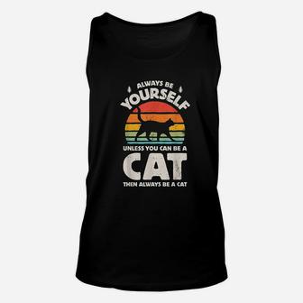 Always Be Yourself Unless You Can Be A Cat Unisex Tank Top | Crazezy UK