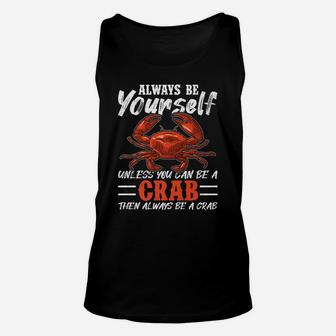 Always Be Yourself Unless You Can Be A Crab Unisex Tank Top | Crazezy AU