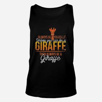Always Be Yourself Unless You Can Be A Giraffe Unisex Tank Top | Crazezy DE