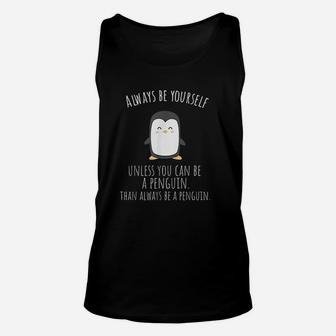 Always Be Yourself Unless You Can Be A Penguin Unisex Tank Top | Crazezy DE