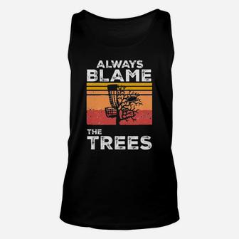 Always Blame Trees Unisex Tank Top - Monsterry AU
