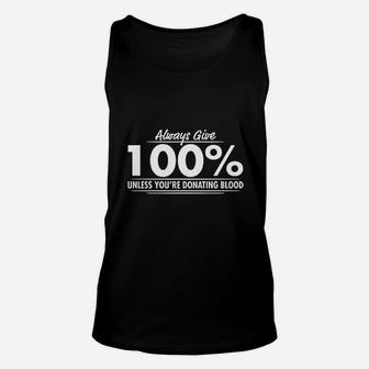 Always Give 100 Percent Unisex Tank Top | Crazezy AU