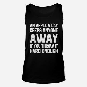 An Apple A Day Keeps Anyone Away If You Throw It Hard Enough Unisex Tank Top | Crazezy