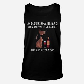 An Occupational Therapist Cannot Survive On Wine Alone She Also Needs A Dog Unisex Tank Top - Monsterry