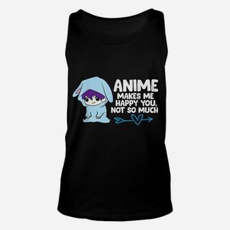 Anime Makes Me Happy You, Not So Much Funny Anime Gift Unisex Tank Top | Crazezy