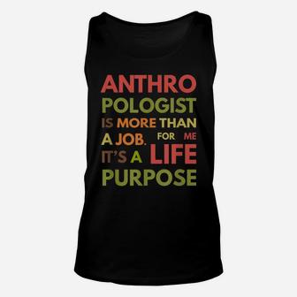 Anthropologist Is Not A Job It's A Life Purpose Unisex Tank Top | Crazezy DE