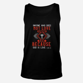 Anyone Who Does Not Love Does Not Know God Because God Is Love1 John 48 Unisex Tank Top - Monsterry CA