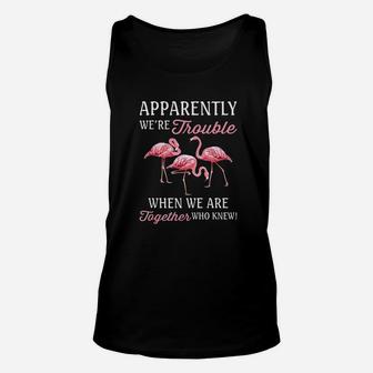 Apparently We're Trouble When We Are Together Who Knew Unisex Tank Top | Crazezy