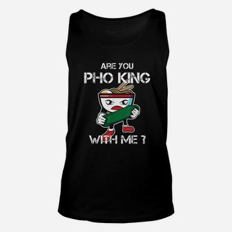 Are You Pho King With Me Unisex Tank Top - Thegiftio UK