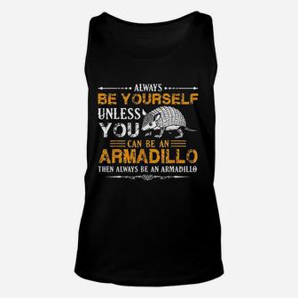 Armadillo Always Be An Armadillo Unisex Tank Top | Crazezy