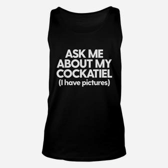 Ask Me About My Cockatiel Parrot Bird Mom Dad Gift Funny Unisex Tank Top | Crazezy CA