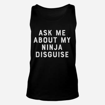 Ask Me About My Disguise Unisex Tank Top | Crazezy CA