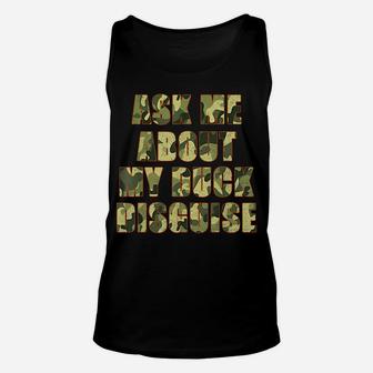 Ask Me About My Duck Disguise Funny Tee Duck Hunting Unisex Tank Top | Crazezy DE
