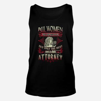 Attorney Only The Best Become Attorney Unisex Tank Top - Thegiftio UK