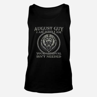 August Guy I Am Who I Am Your Approval Isnt Needed Unisex Tank Top - Thegiftio UK