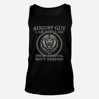 August Guy I Am Who I Am Your Approval Isnt Needed Unisex Tank Top - Thegiftio UK