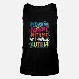 Autism Awareness Please Patient With Me I Am Autistic Unisex Tank Top - Thegiftio