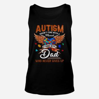 Autism Doesn't Come With A Manual It Comes With A Dad Who Never Gives Up Unisex Tank Top - Monsterry