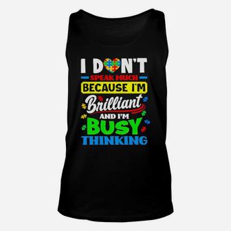 Autism I Don't Speak Much Because I'm Brilliant And I'm Busy Thinking Unisex Tank Top - Monsterry UK