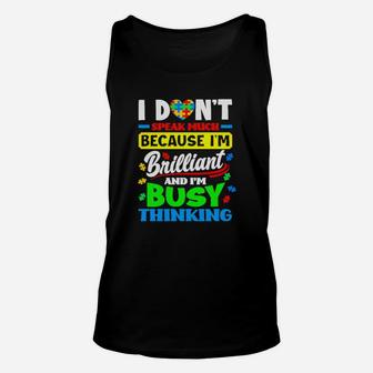 Autism I Dont Speak Much Because Im Brilliant Busy Thinking Unisex Tank Top - Monsterry UK